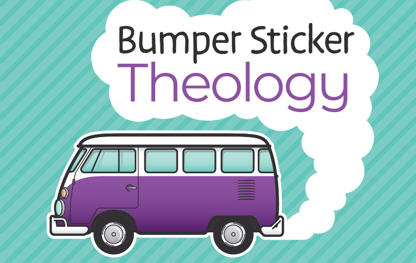 Let Go and Let God! Bumper Sticker Theology