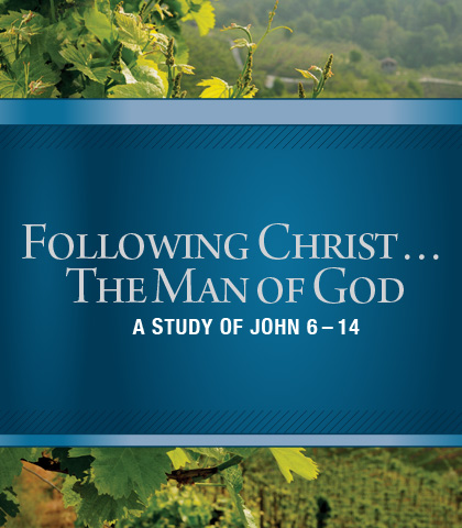 Artwork for Following Christ...The Man of God: A Study of John 6-14