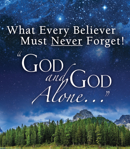 Artwork for What Every Believer Must Never Forget! "God and God Alone..."